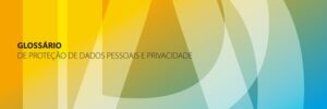 Nova edição do Glossário tem mais informações e maior acessibilidade (Imagem: Ascom/ANPD). Fonte: Gov.br